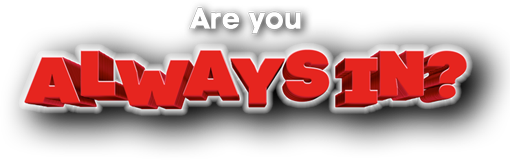 Are you Always In?